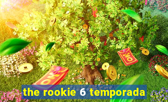 the rookie 6 temporada